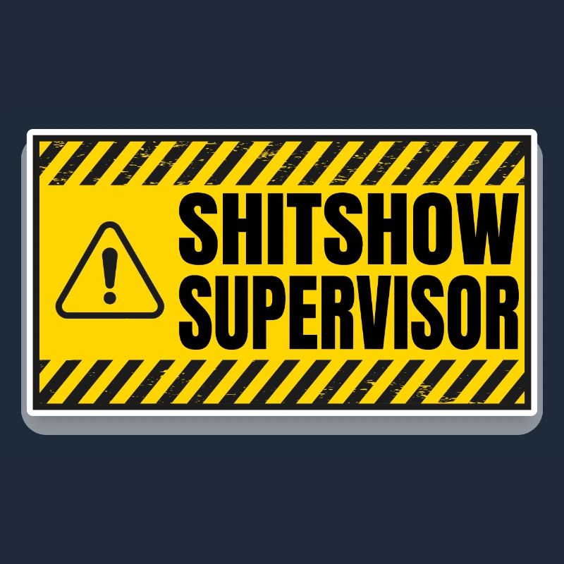 Shit Show Supervisor