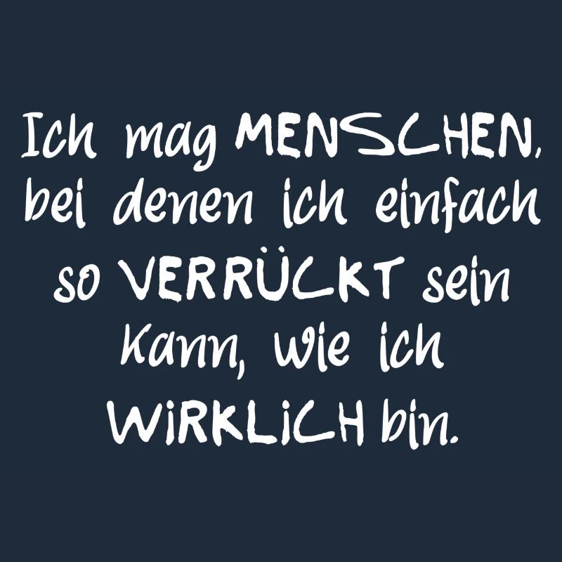 Ich mag Menschen bei denen ich einfach