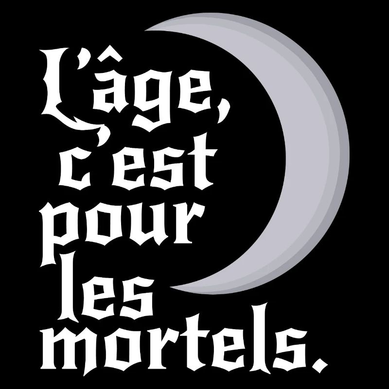 L'âge, c'est pour les mortels.