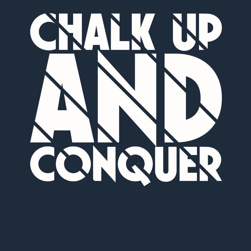 Boulderer Chalk Up and Conquer Bouldering