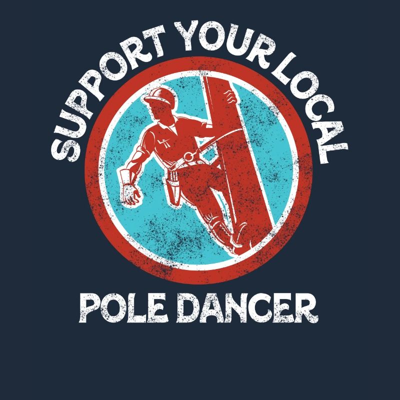 Support Your Local Pole Dancer Lineman