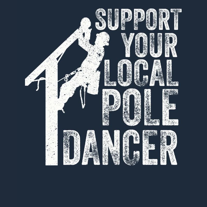 Support Your Local Pole Dancer Lineman