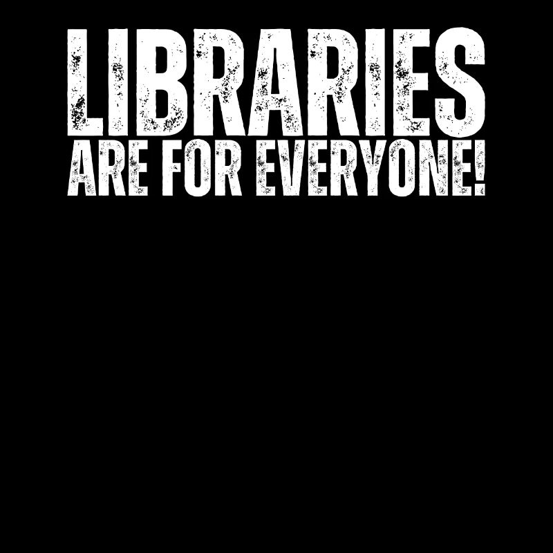 Libraries are for everyone to read