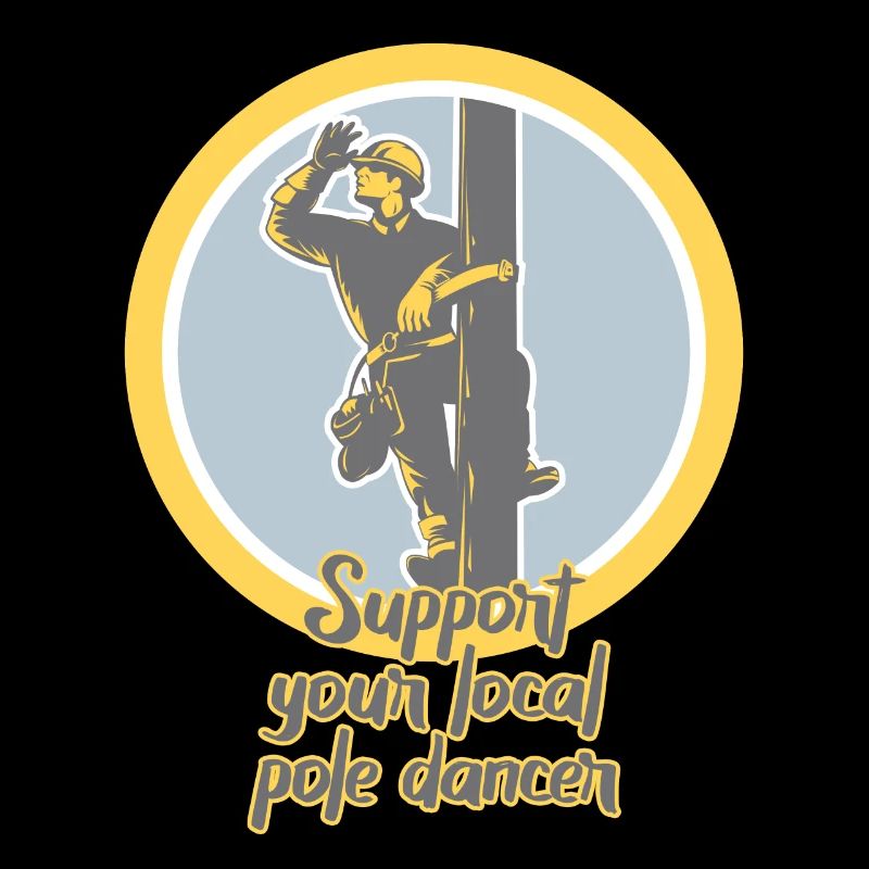 Support Your Local Pole Dancer Lineman