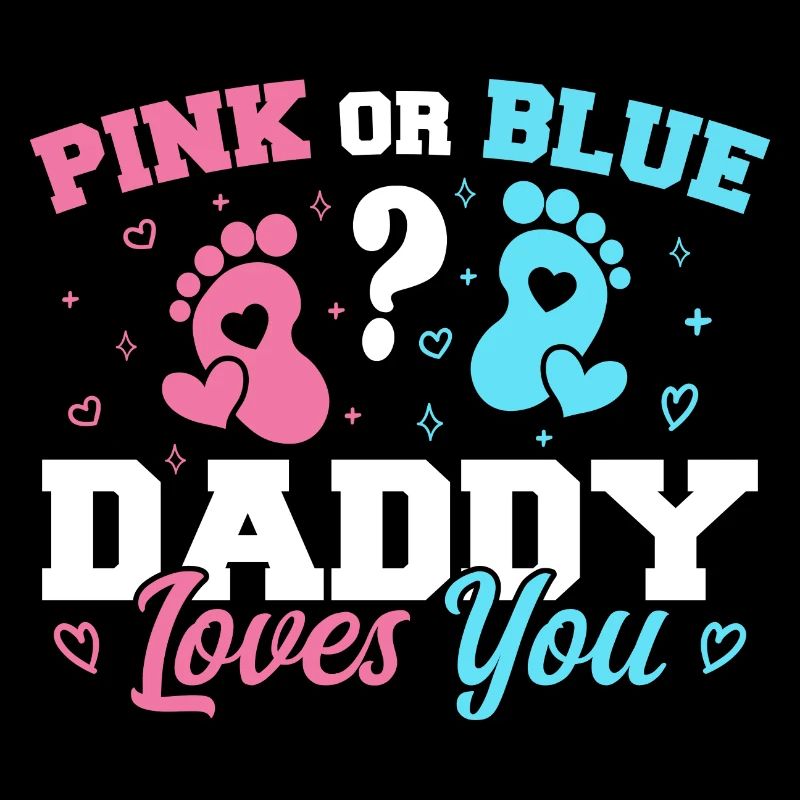 Pink Or Blue Daddy Loves You - Lustige Enthüllung des Geschlechts