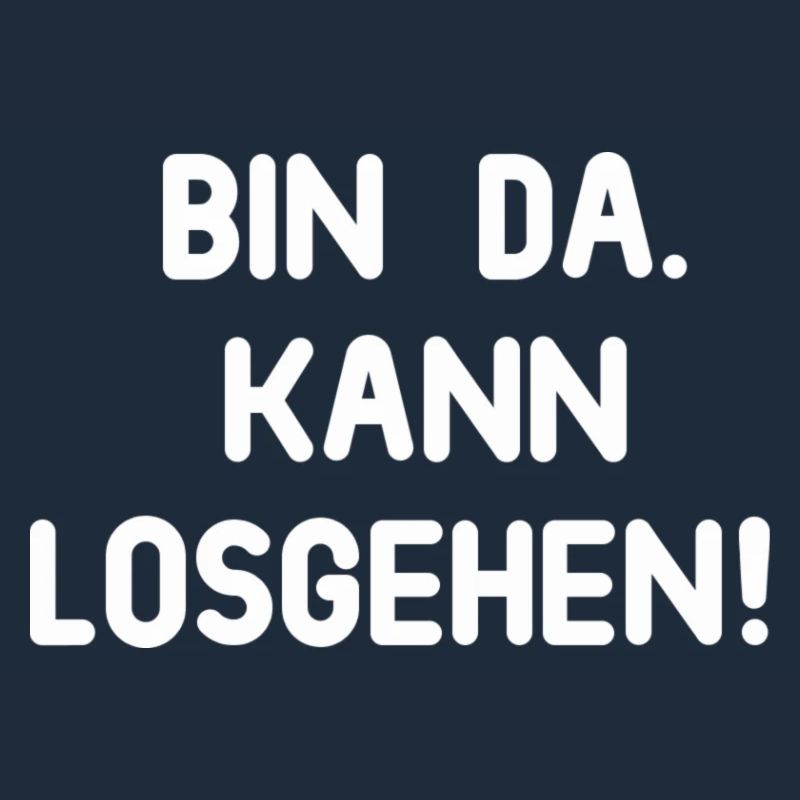 Bin da kann losgehen