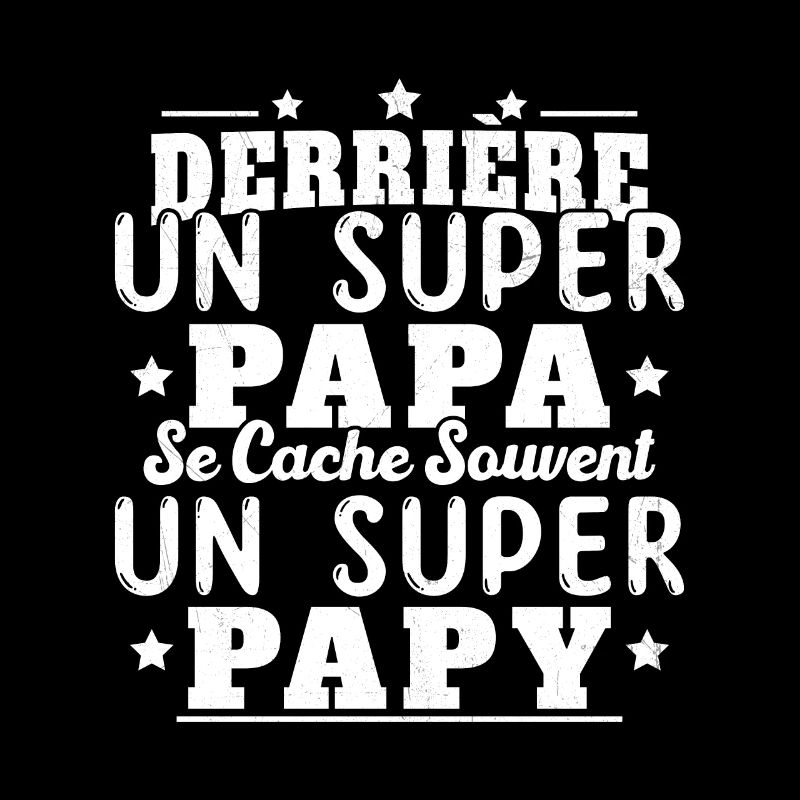 Derrière Un Super Papa Se Cache Un Super Papy