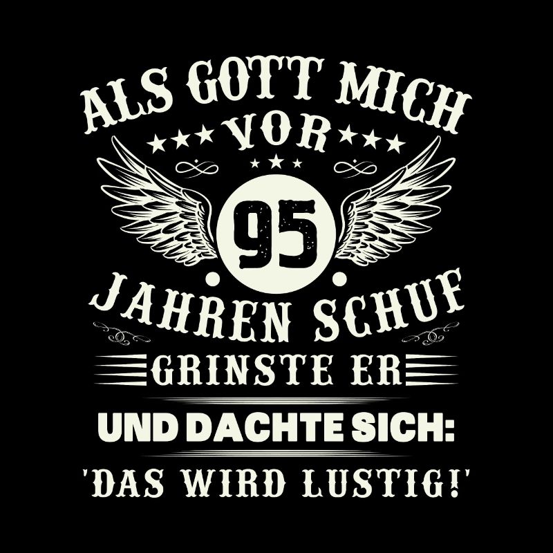 95. Geburtstag Als gott mich vor 95 jahren schuf