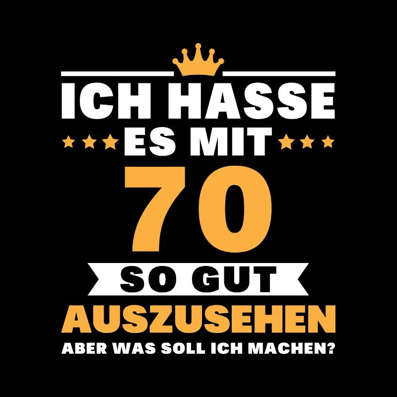 Ich hasse es mit 70 so gut auszusehen Geburtstag