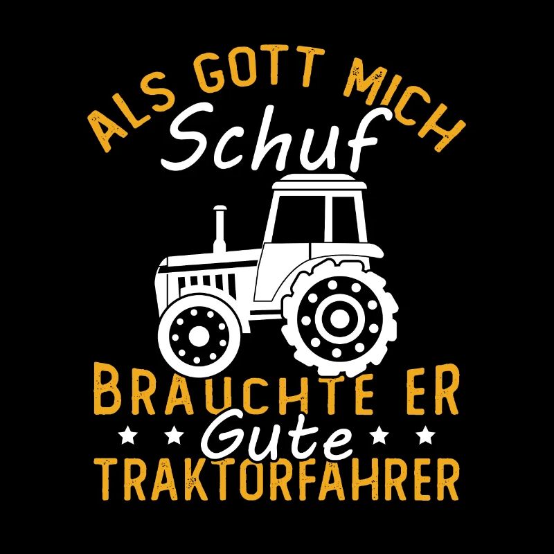 Als gott mich schuf brauchte er gute traktorfahrer