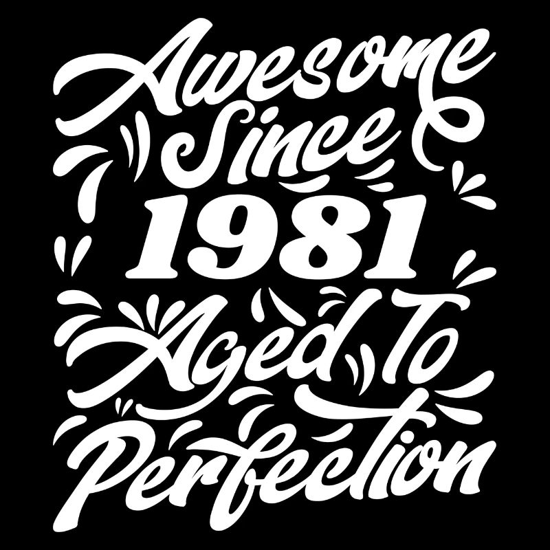 Awesome Since 1981 - Aged To Perfection, Gift 1981