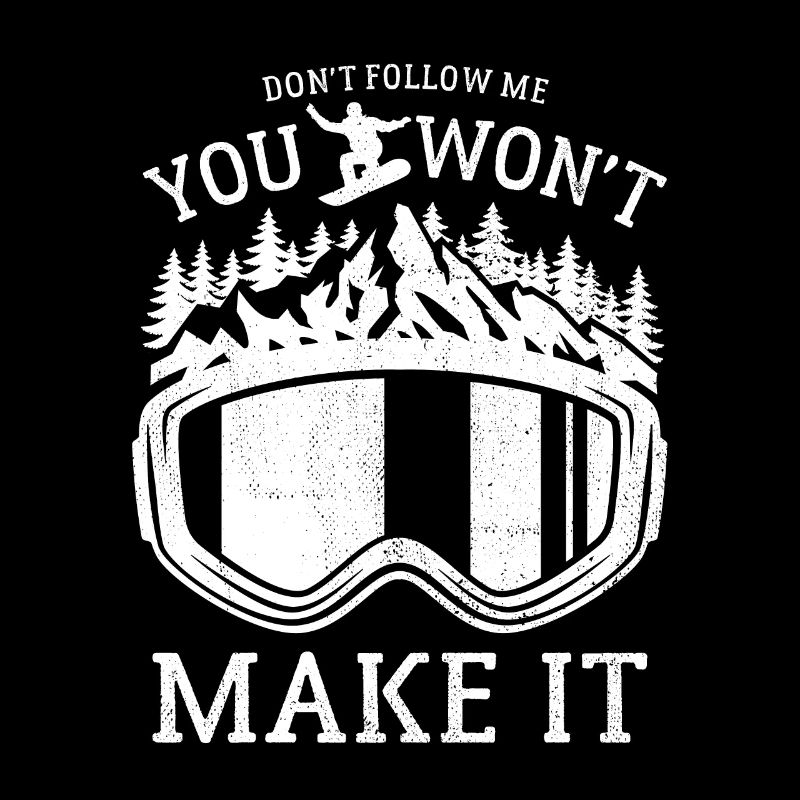 Snowboard - Don't follow me you won't make it