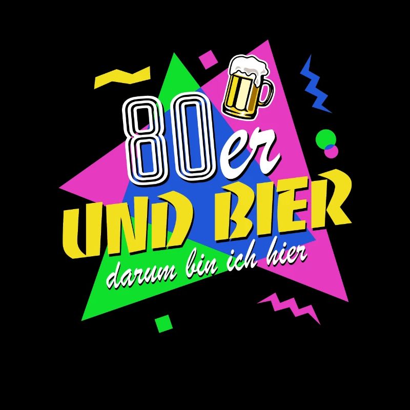 80er und Bier darum bin ich hier - 80er Jahre