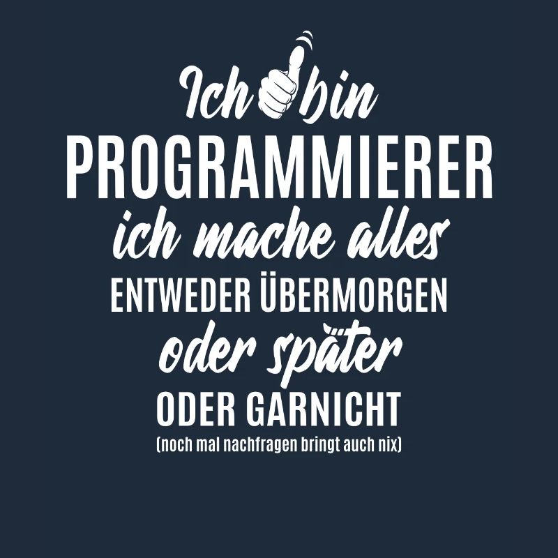 Ich bin Programmierer ich mache alles später