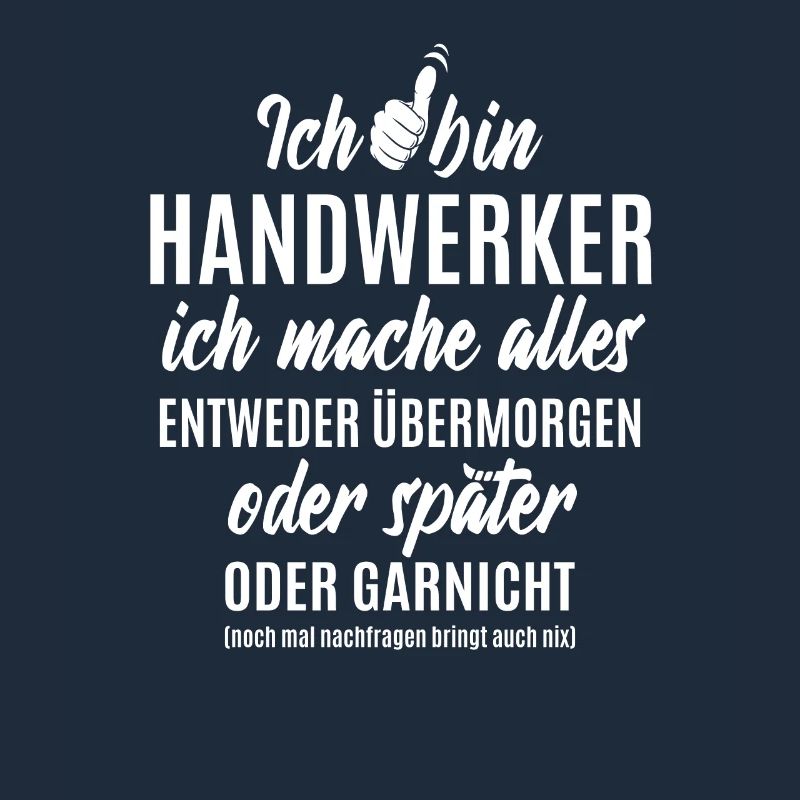 Ich bin Handwerker ich mache alles später