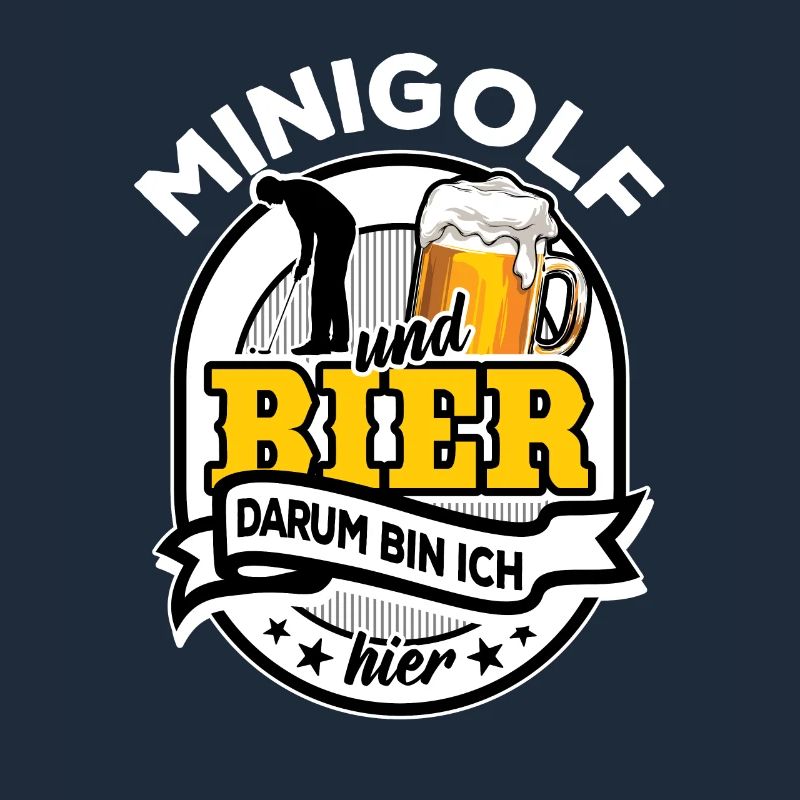 Minigolf und Bier - darum bin ich hier - Spruch