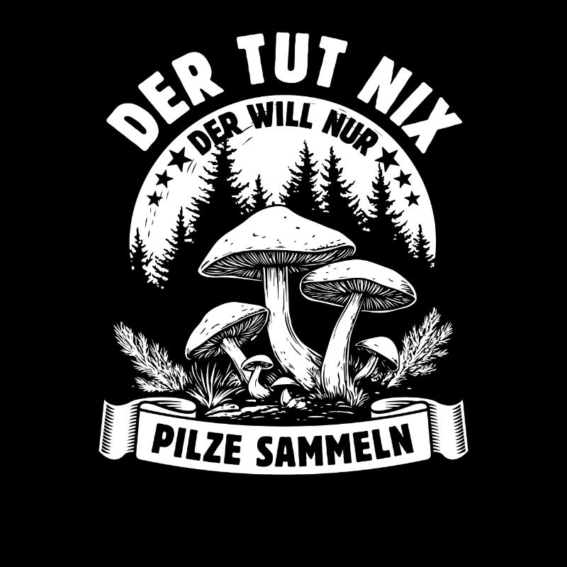 Der tut nix der will nur Pilze sammeln