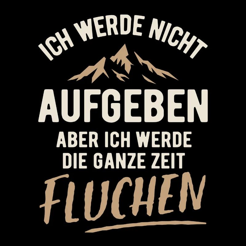 Ich werde nicht aufgeben aber fluchen - Wandern