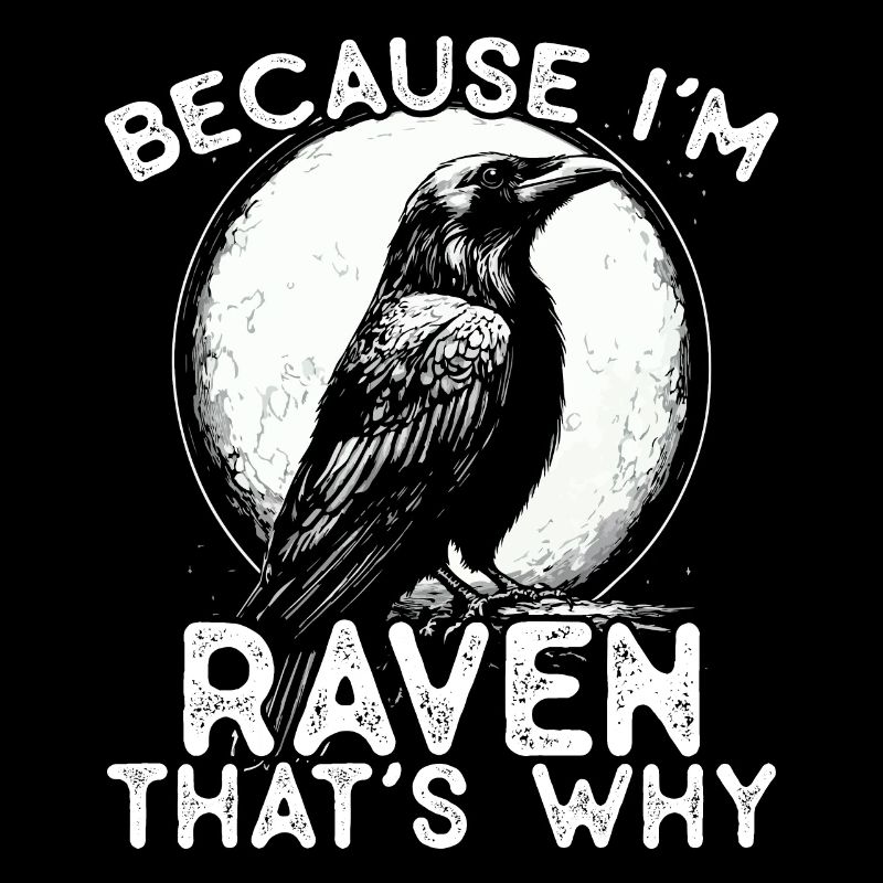Because I’m Raven - that’s why!