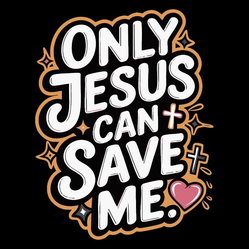 Only Jesus can save me Christian design
