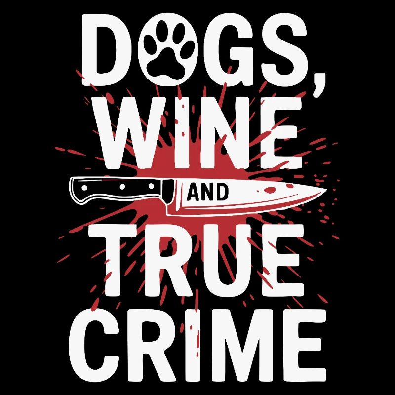 Chiens, vin et true crime – Funny Design