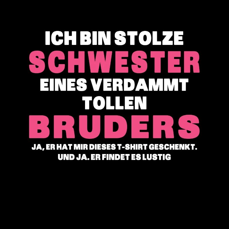 Ich Bin Stolze Schwester Eines Verdammt Tollen