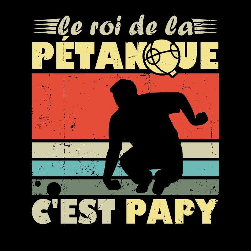 Le roi de la pétanque c est papy