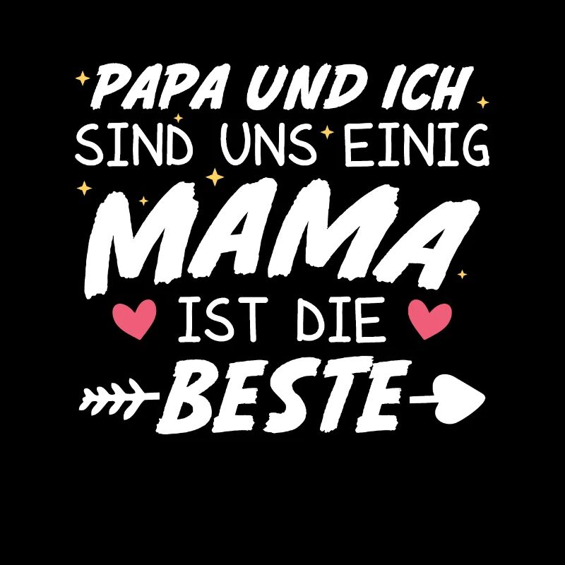 Papa Ich sind uns Einig Mama ist die Beste