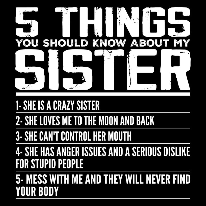 5 Things You Should Know About My Sister | Sister