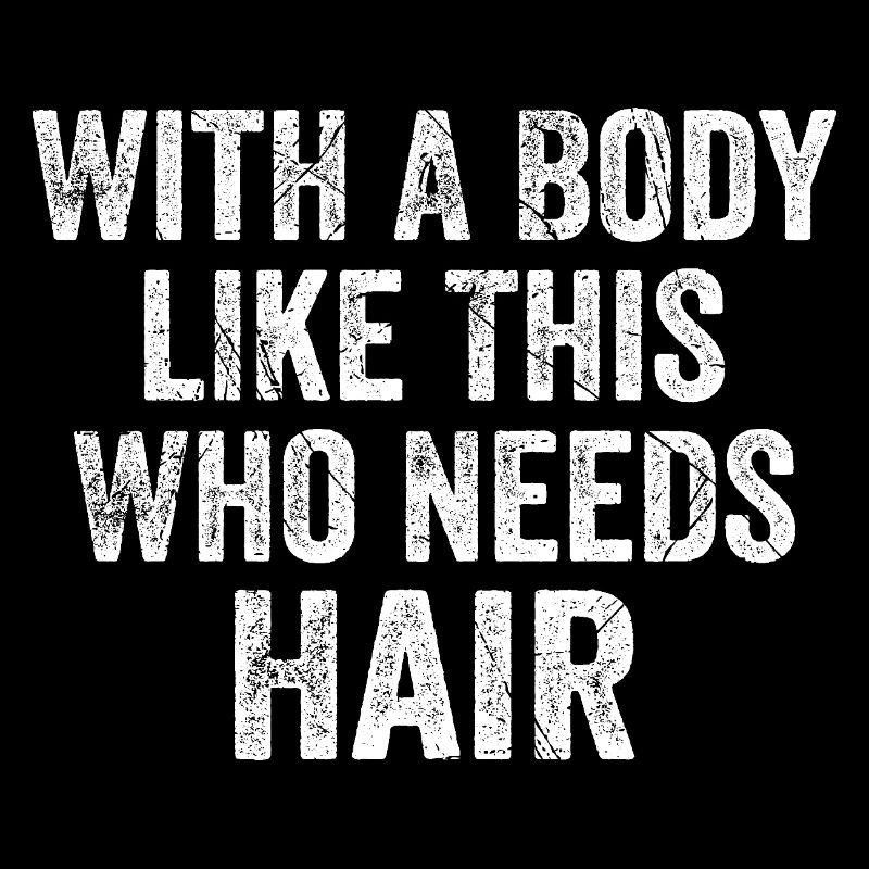 With a body like this who needs hair