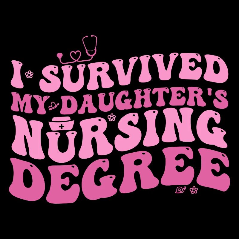 I Survived My Daughters Nursing Degree Nursing Mom