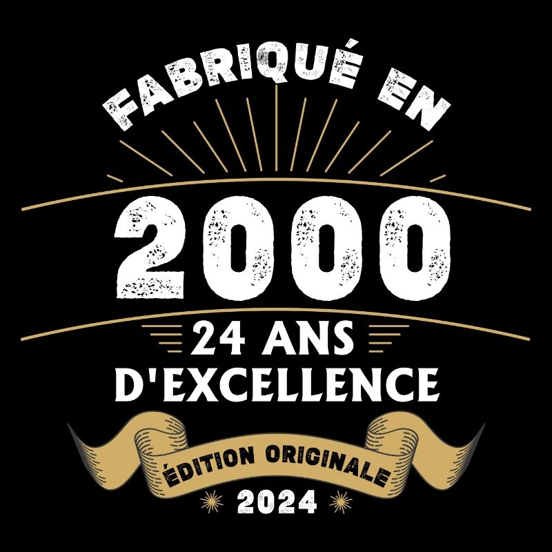 Fabriqué en 2000 24 ans d'excellence originale
