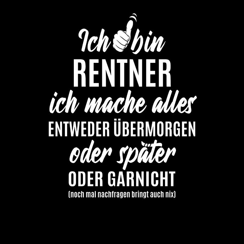 Ich bin Rentner ich mache alles später