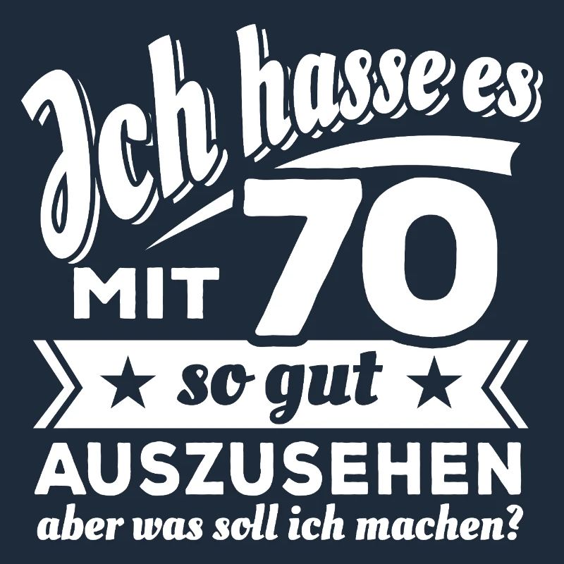 Ich hasse es mit 70 so gut auszusehen - Spruch