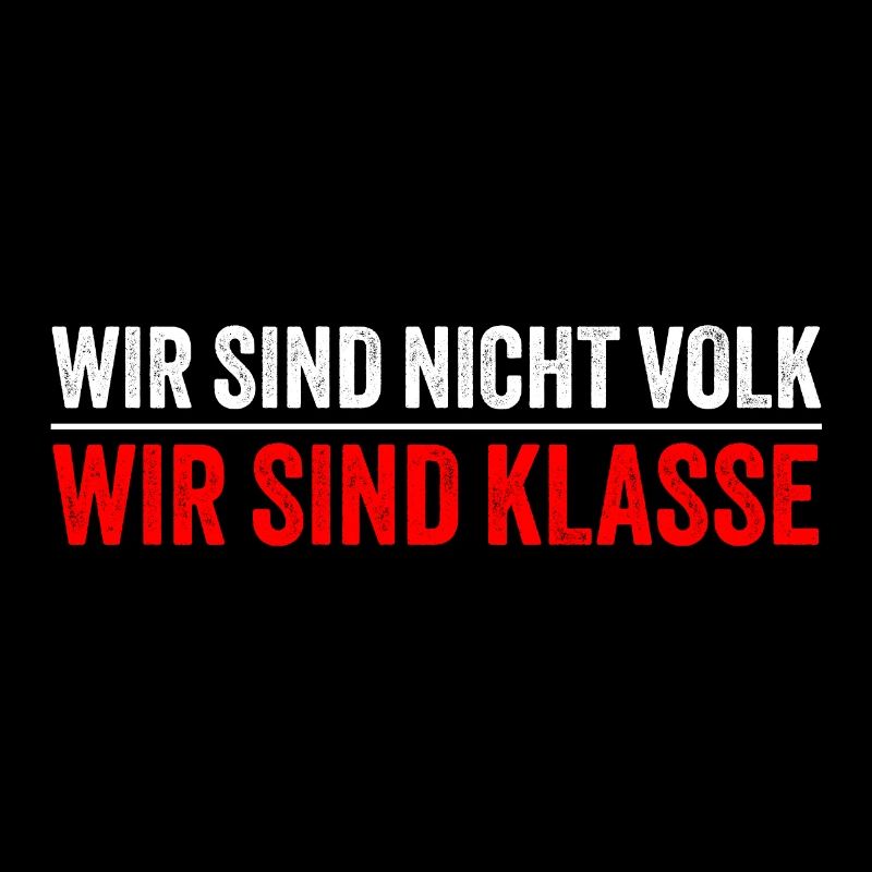 Wir sind nicht Volk wir sind Klasse