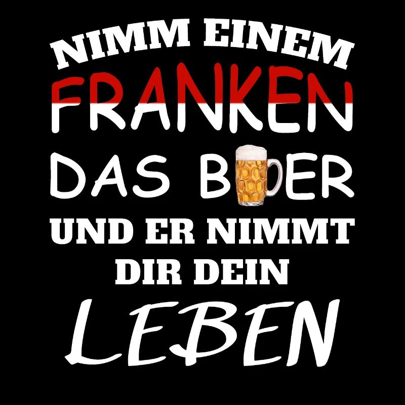 Nimm einem Franken das Bier und er nimmt dir Leben