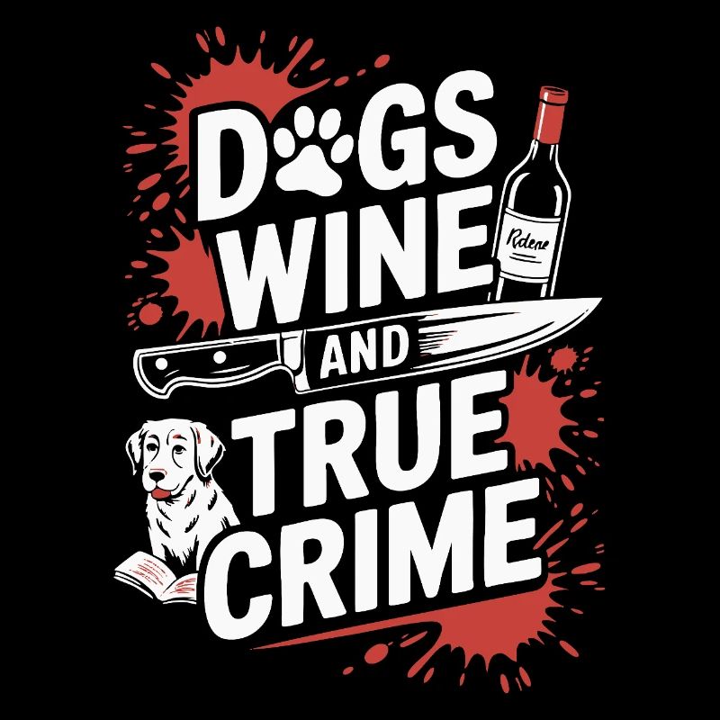 Chiens, vin et true crime – Funny Design