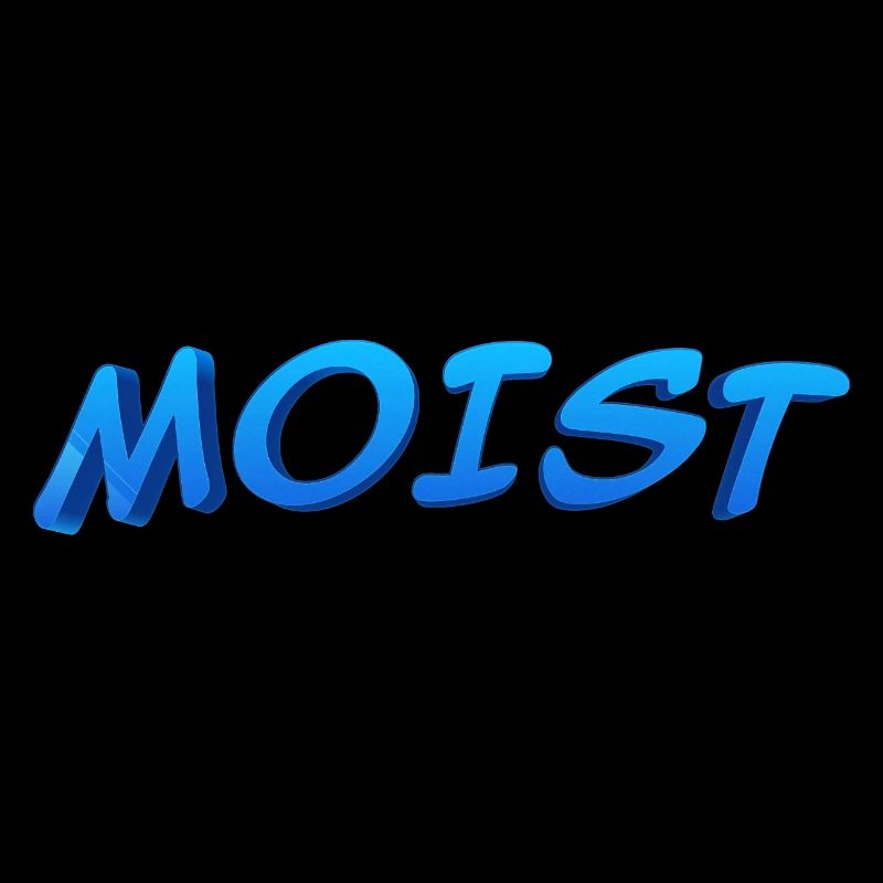 MOIST - FEUCHT
