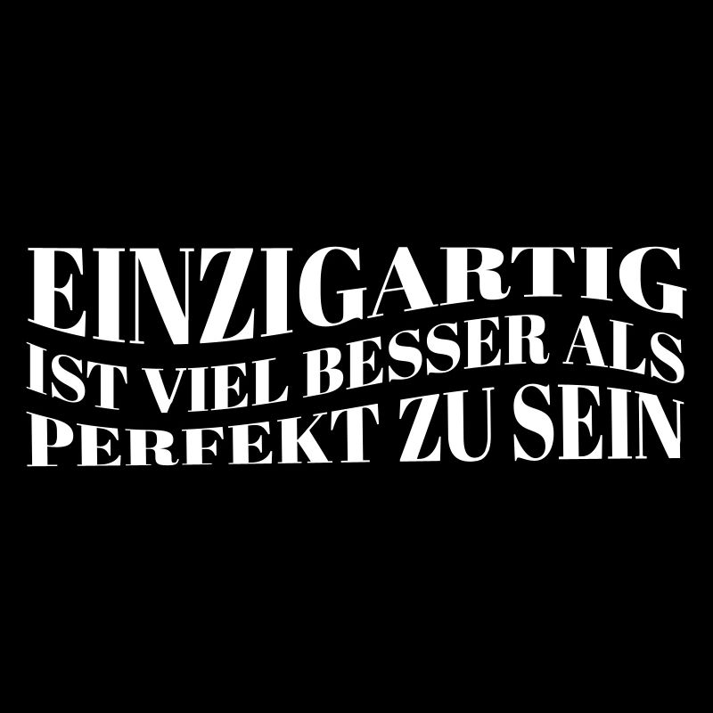 Einzigartig ist besser als perfekt