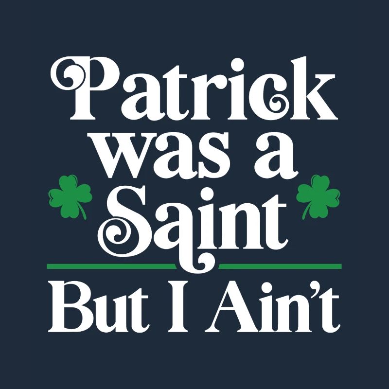 Patrick était un Saint, mais pas moi