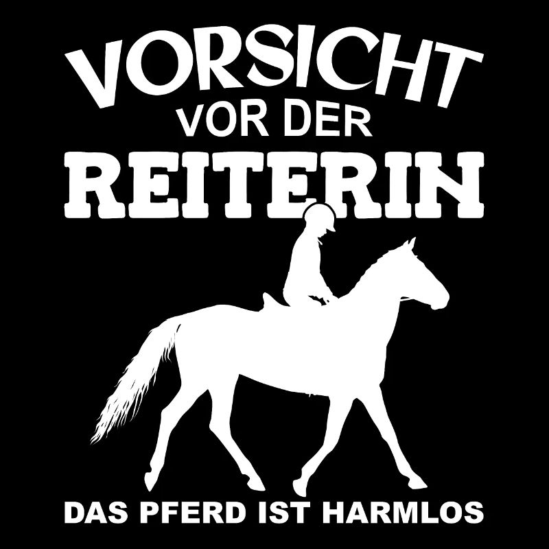 Vorsicht vor der Reiterin, das Pferd ist harmlos
