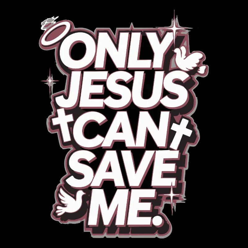 Only Jesus can save me Christian design