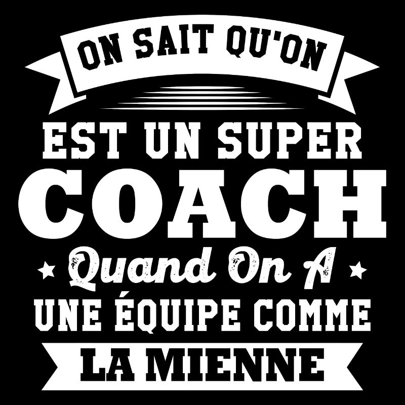 On sait qu'on est un super coach