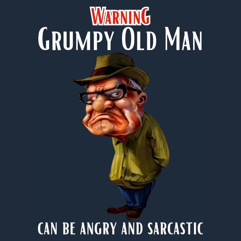 Warning Grumpy Old Man