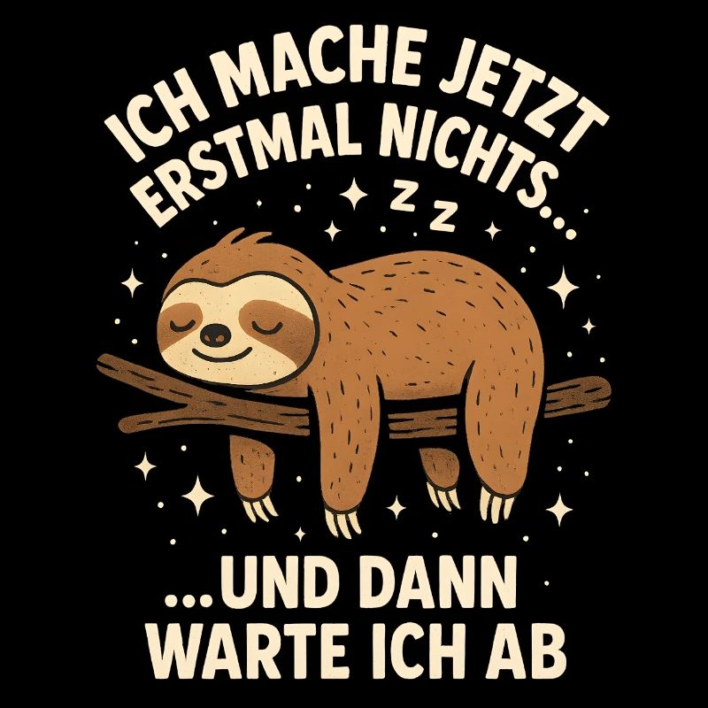 Ich Mache Jetzt Erstmal Nichts Lustiger Spruch