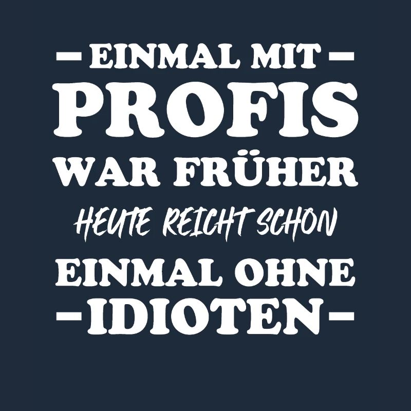 Einmal mit profis war früher heute reicht schon