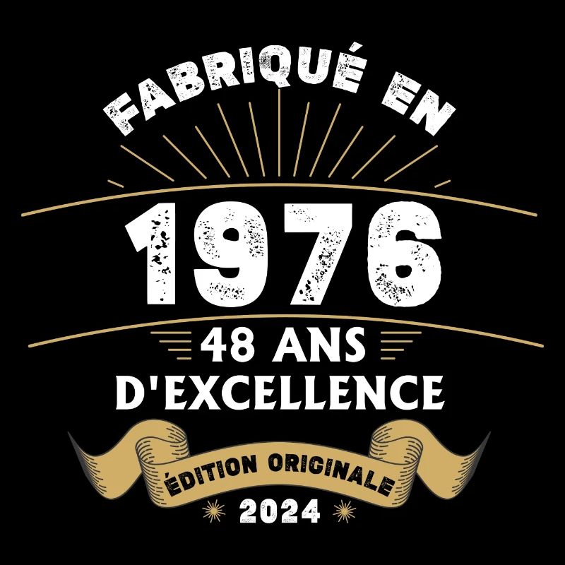 Fabriqué en 1976 48 ans d'excellence originale