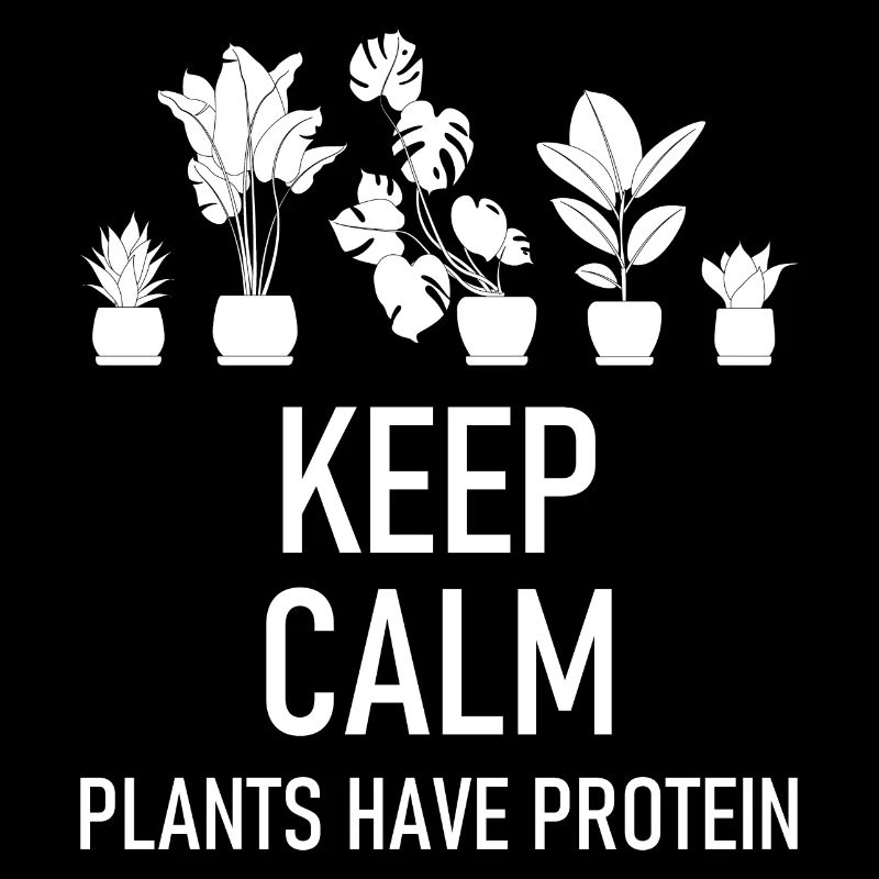 Keep calm plants have protein graphic
