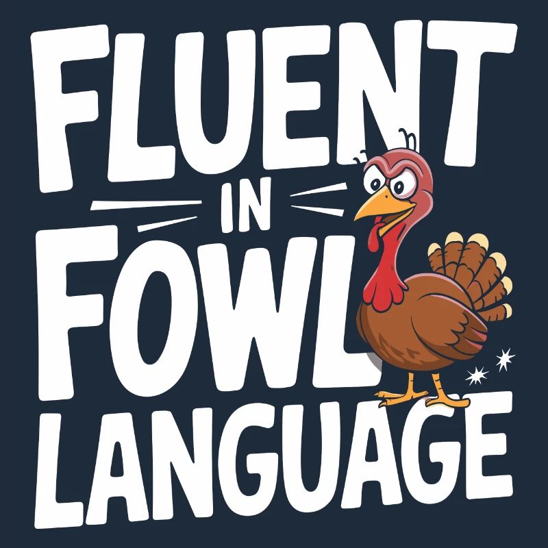 Fluent in Fowl Language - Fun Turkey Design
