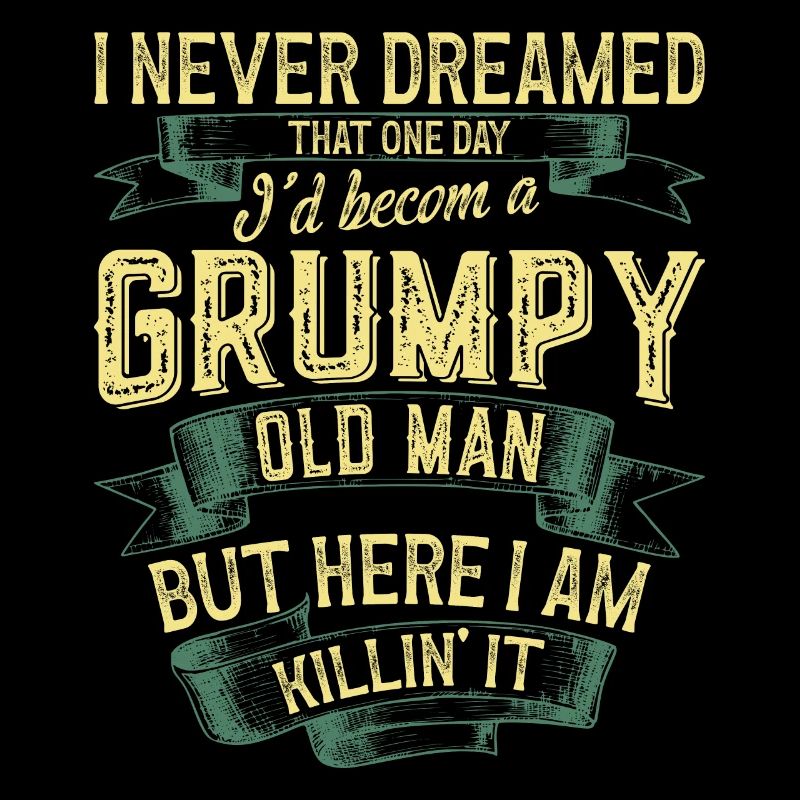 Grumpy Old Man Pensioner Father's Day Grandfather Gift